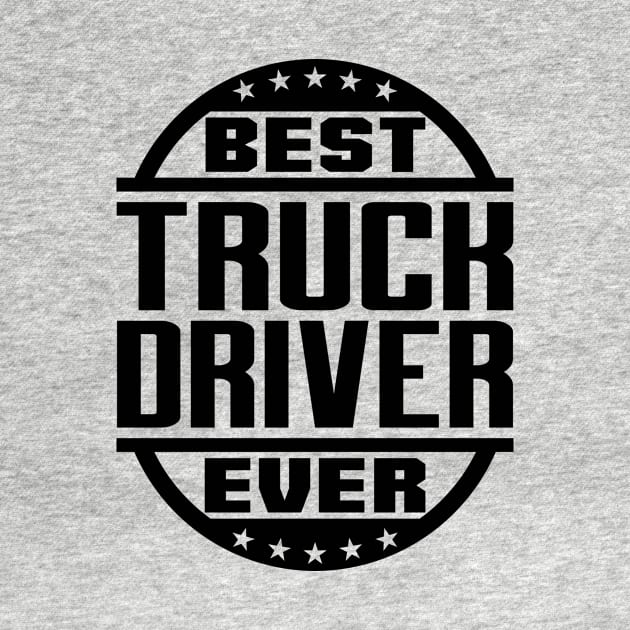 Best Truck Driver Ever by colorsplash